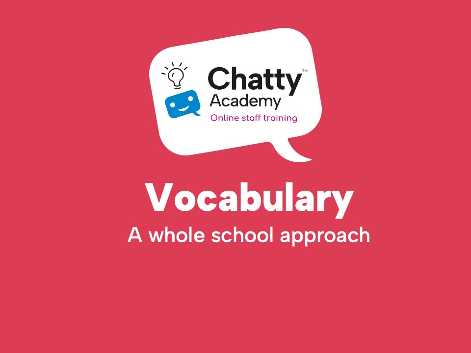 Vocabulary - a whole school approach